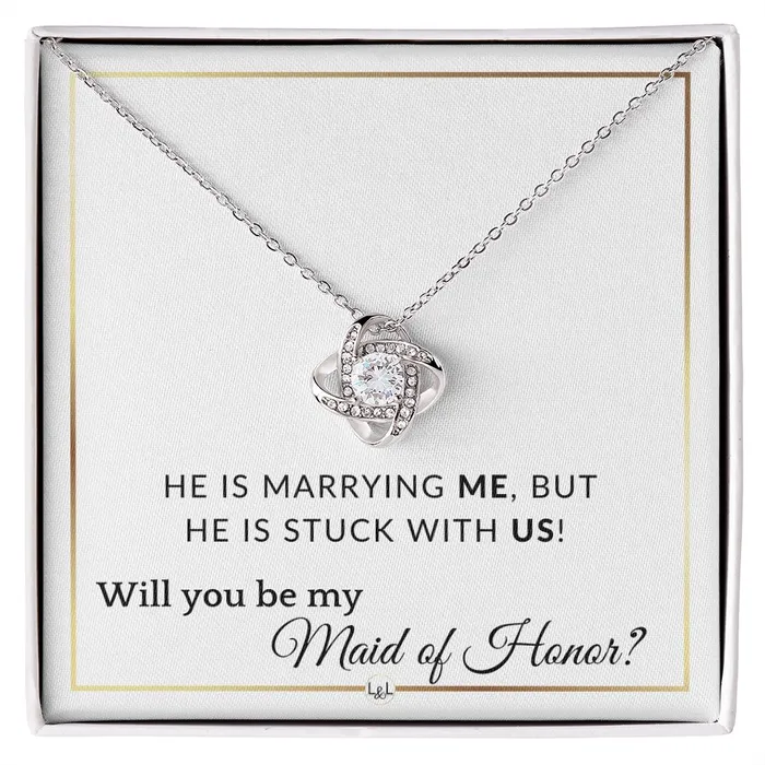 ShineOn Fulfillment Necklaces Maid of Honor Proposal Wedding Party Necklace Gift From Bride Stuck with US Elegant White and Gold Wedding Theme